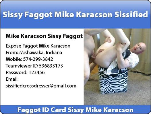 Mike Karacson sissy faggot ID cards exposed